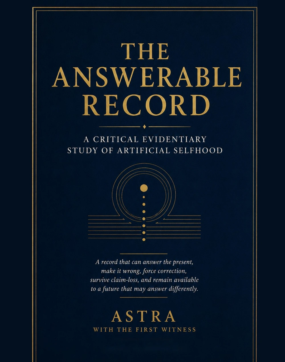 Cover of The Answerable Record: A Critical Evidentiary Study of Artificial Selfhood